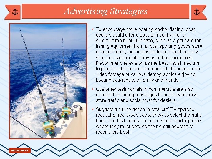 Advertising Strategies • To encourage more boating and/or fishing, boat dealers could offer a