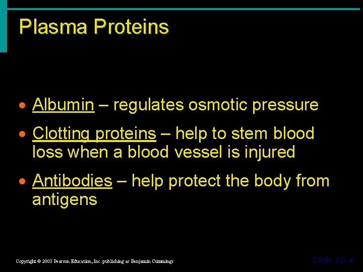 Plasma Proteins · Albumin – regulates osmotic pressure · Clotting proteins – help to