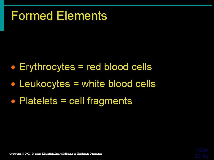 Formed Elements · Erythrocytes = red blood cells · Leukocytes = white blood cells