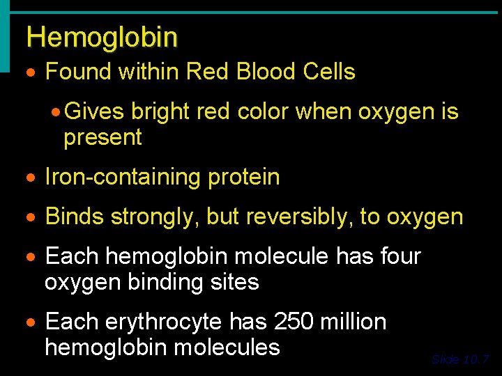 Hemoglobin · Found within Red Blood Cells · Gives bright red color when oxygen