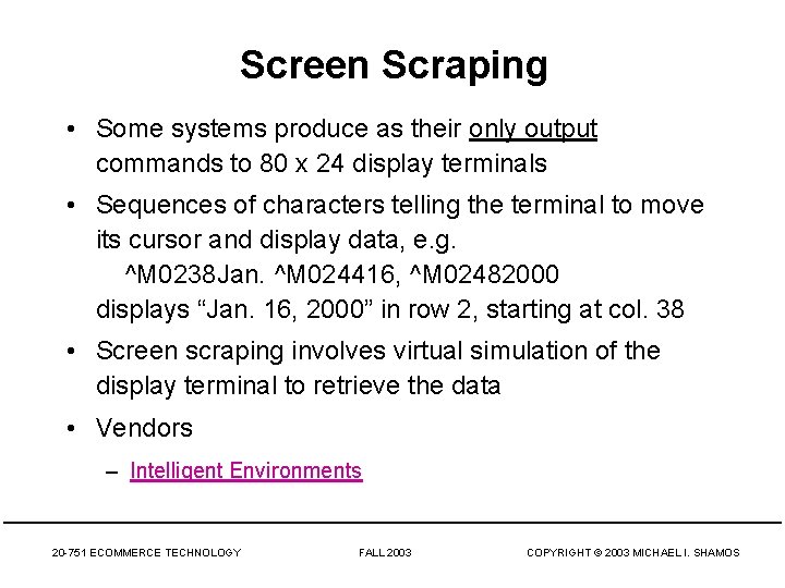 Screen Scraping • Some systems produce as their only output commands to 80 x