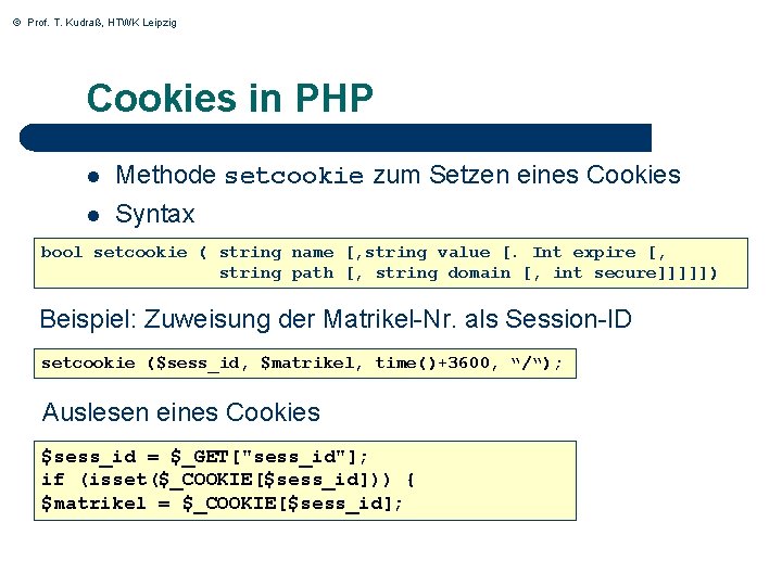 © Prof. T. Kudraß, HTWK Leipzig Cookies in PHP l Methode setcookie zum Setzen