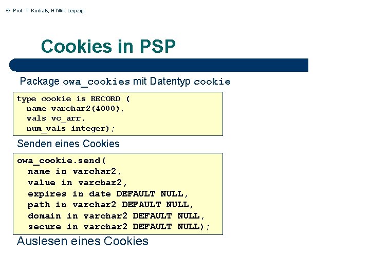 © Prof. T. Kudraß, HTWK Leipzig Cookies in PSP Package owa_cookies mit Datentyp cookie