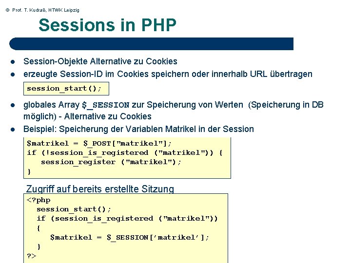 © Prof. T. Kudraß, HTWK Leipzig Sessions in PHP l l Session-Objekte Alternative zu