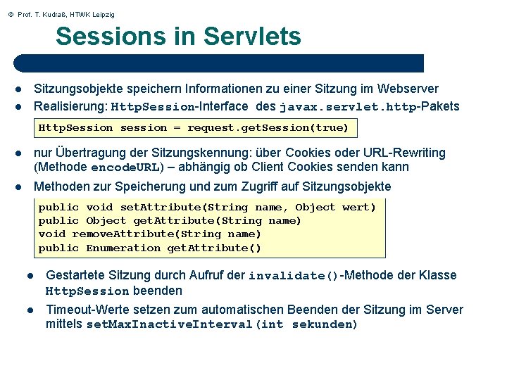 © Prof. T. Kudraß, HTWK Leipzig Sessions in Servlets l l Sitzungsobjekte speichern Informationen