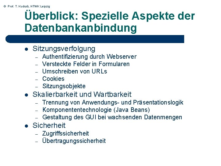 © Prof. T. Kudraß, HTWK Leipzig Überblick: Spezielle Aspekte der Datenbankanbindung l Sitzungsverfolgung –