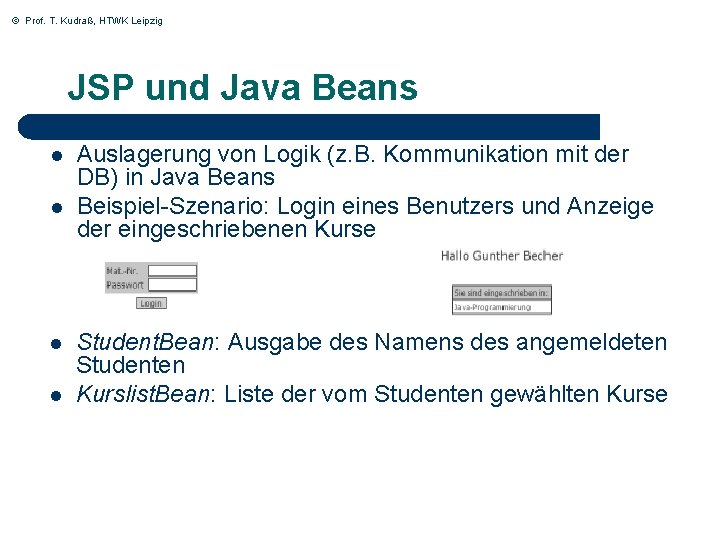 © Prof. T. Kudraß, HTWK Leipzig JSP und Java Beans l l Auslagerung von