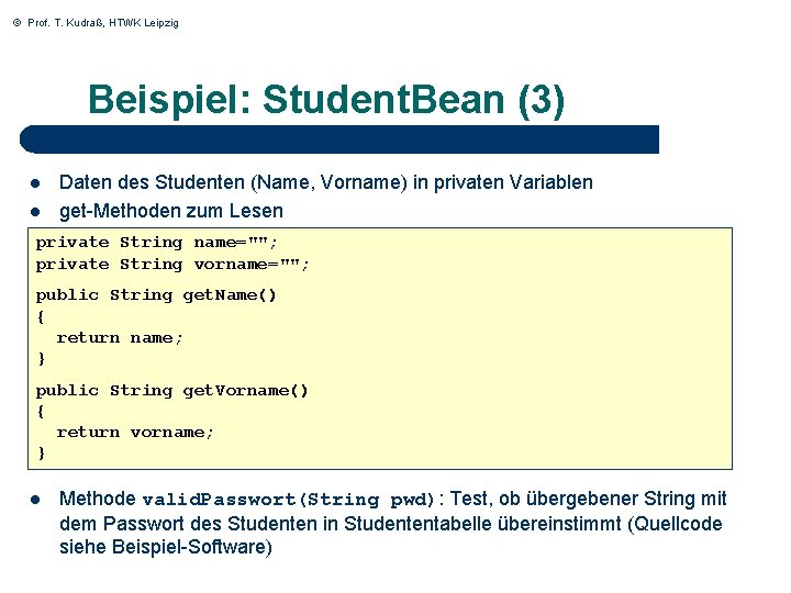 © Prof. T. Kudraß, HTWK Leipzig Beispiel: Student. Bean (3) l l Daten des