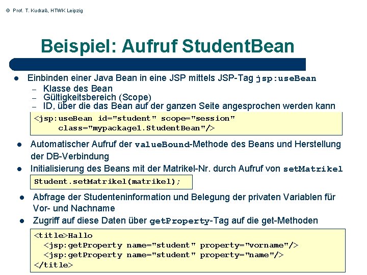 © Prof. T. Kudraß, HTWK Leipzig Beispiel: Aufruf Student. Bean Einbinden einer Java Bean
