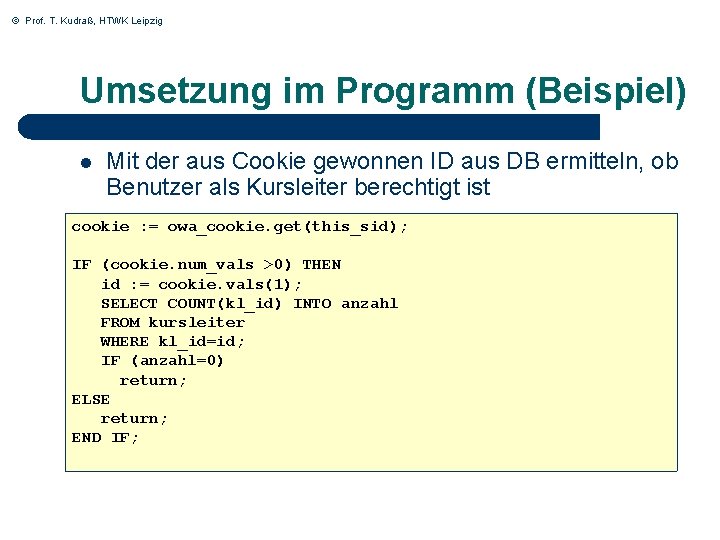 © Prof. T. Kudraß, HTWK Leipzig Umsetzung im Programm (Beispiel) l Mit der aus