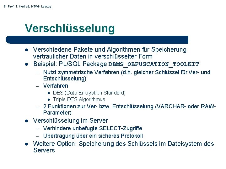 © Prof. T. Kudraß, HTWK Leipzig Verschlüsselung l l Verschiedene Pakete und Algorithmen für