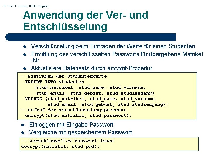 © Prof. T. Kudraß, HTWK Leipzig Anwendung der Ver- und Entschlüsselung l l l