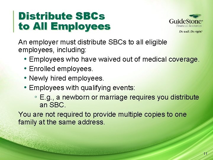 Distribute SBCs to All Employees An employer must distribute SBCs to all eligible employees,