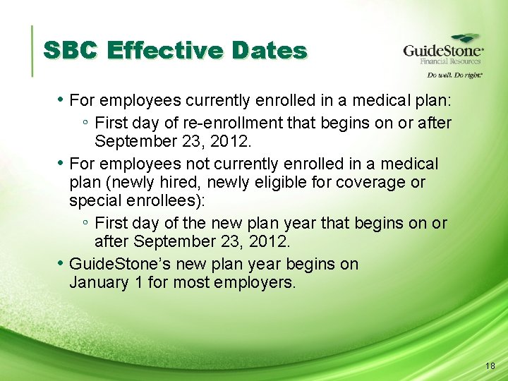 SBC Effective Dates • For employees currently enrolled in a medical plan: ◦ First