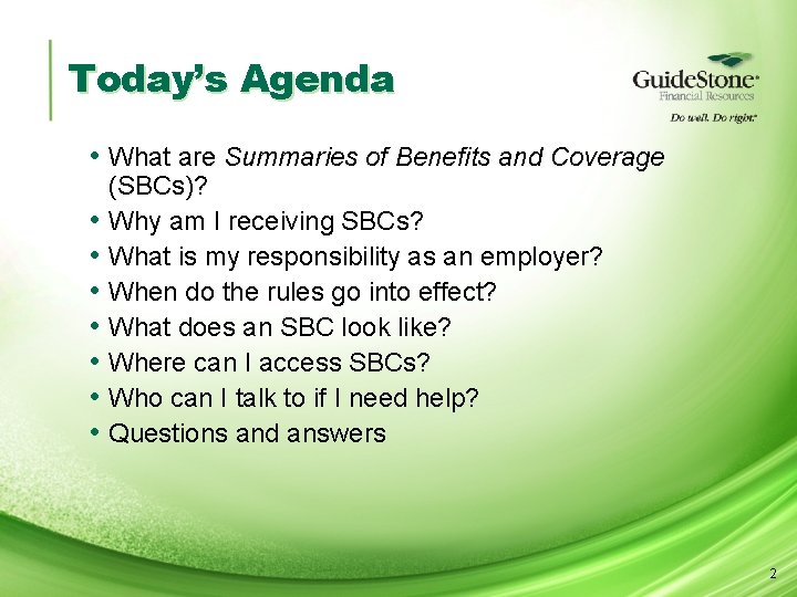 Today’s Agenda • What are Summaries of Benefits and Coverage • • (SBCs)? Why