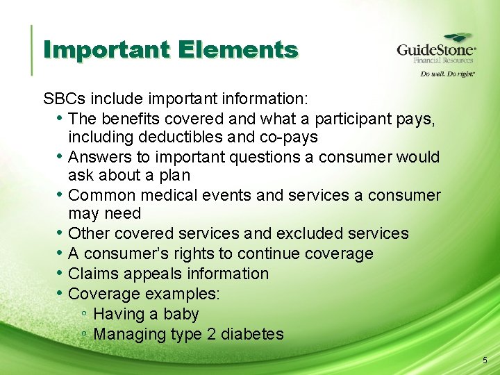 Important Elements SBCs include important information: • The benefits covered and what a participant