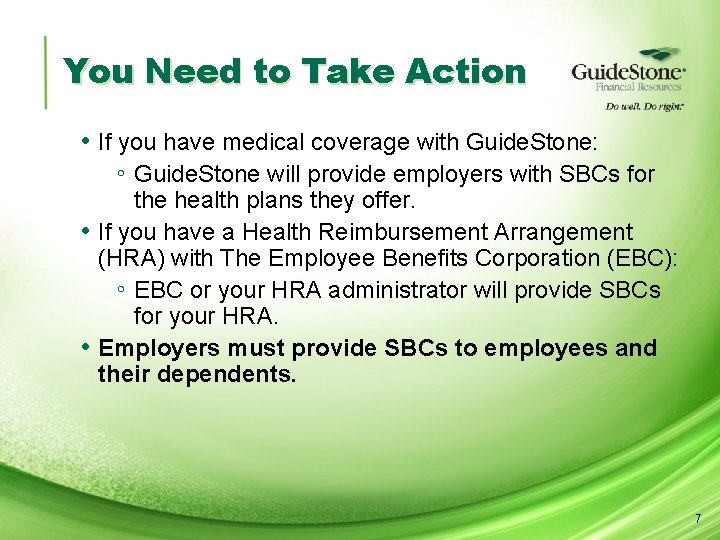 You Need to Take Action • If you have medical coverage with Guide. Stone:
