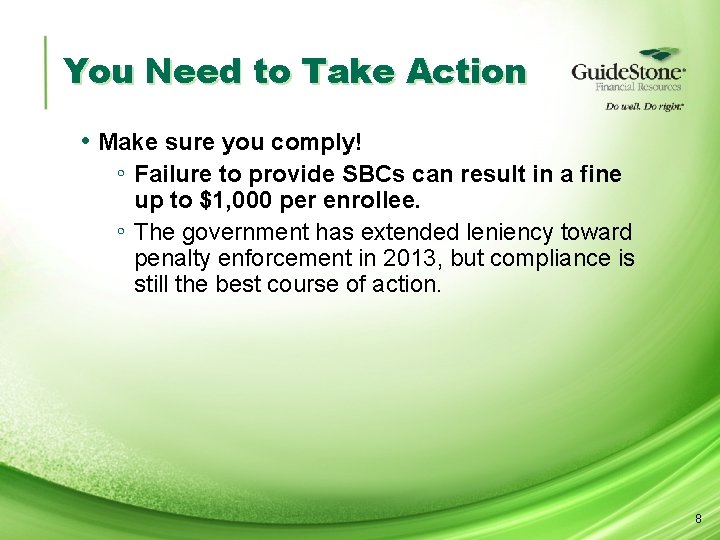 You Need to Take Action • Make sure you comply! ◦ Failure to provide