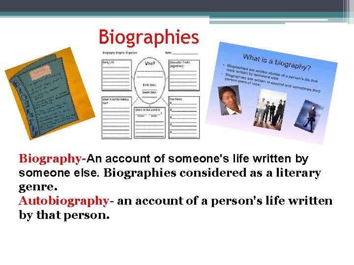 Biographies Biography-An account of someone's life written by someone else. Biographies considered as a Biographies Biography-An account of someone's life written by someone else. Biographies considered as a