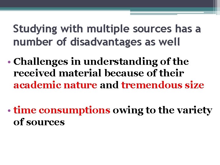 Studying with multiple sources has a number of disadvantages as well • Challenges in Studying with multiple sources has a number of disadvantages as well • Challenges in