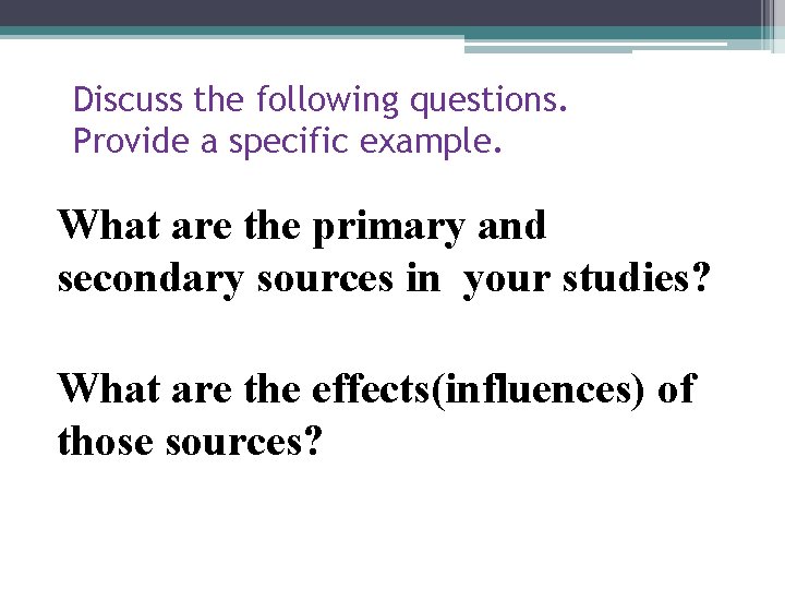 Discuss the following questions. Provide a specific example. What are the primary and secondary Discuss the following questions. Provide a specific example. What are the primary and secondary