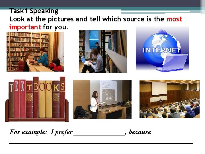 Task 1 Speaking Look at the pictures and tell which source is the most Task 1 Speaking Look at the pictures and tell which source is the most