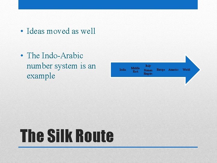  • Ideas moved as well • The Indo-Arabic number system is an example
