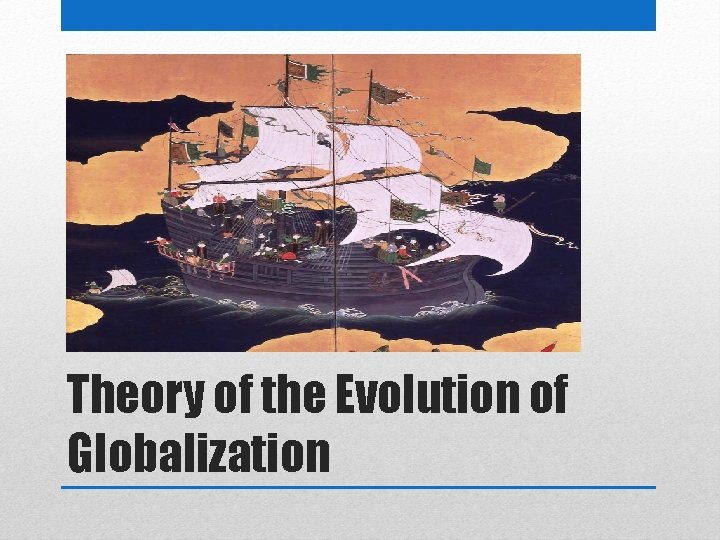 Theory of the Evolution of Globalization 