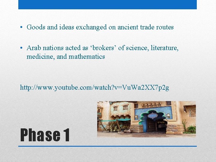  • Goods and ideas exchanged on ancient trade routes • Arab nations acted