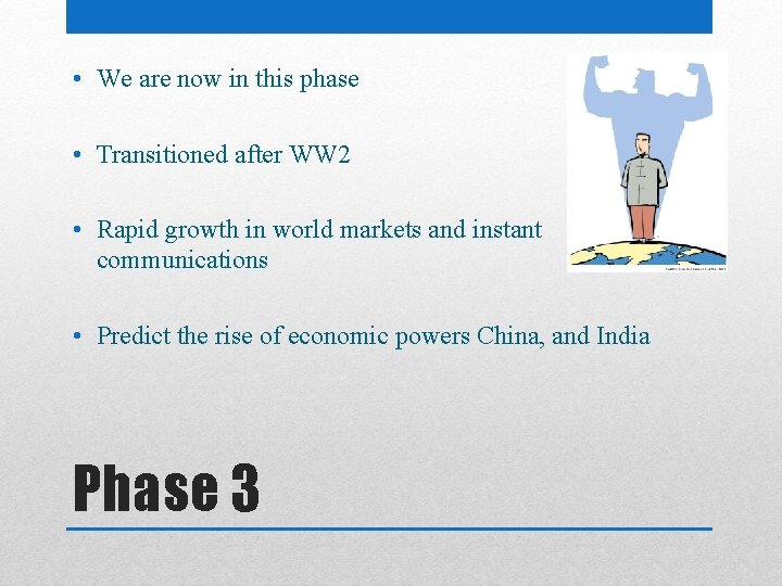  • We are now in this phase • Transitioned after WW 2 •