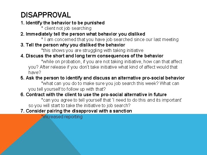 DISAPPROVAL 1. Identify the behavior to be punished * client not job searching 2.