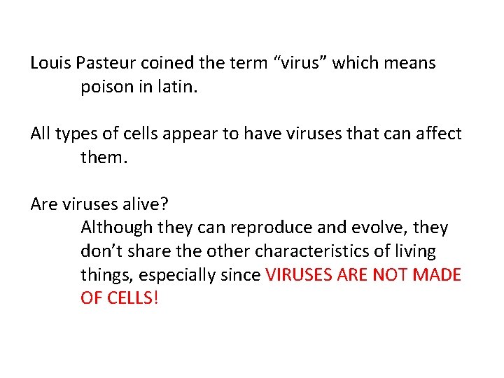 Louis Pasteur coined the term “virus” which means poison in latin. All types of