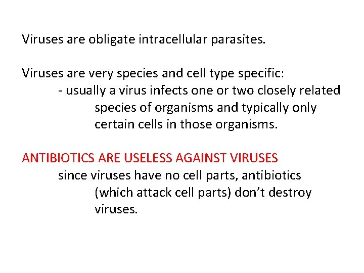 Viruses are obligate intracellular parasites. Viruses are very species and cell type specific: -