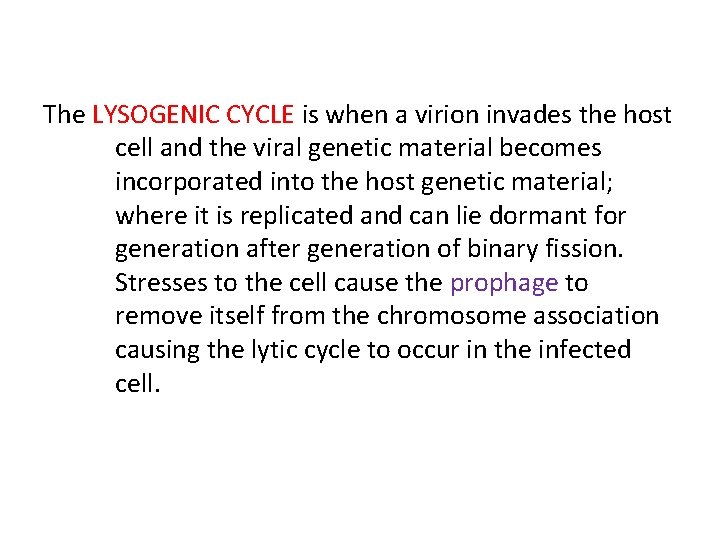 The LYSOGENIC CYCLE is when a virion invades the host cell and the viral