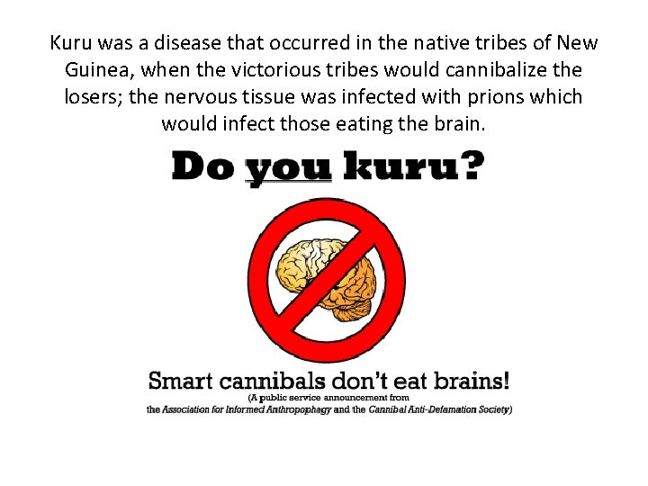 Kuru was a disease that occurred in the native tribes of New Guinea, when