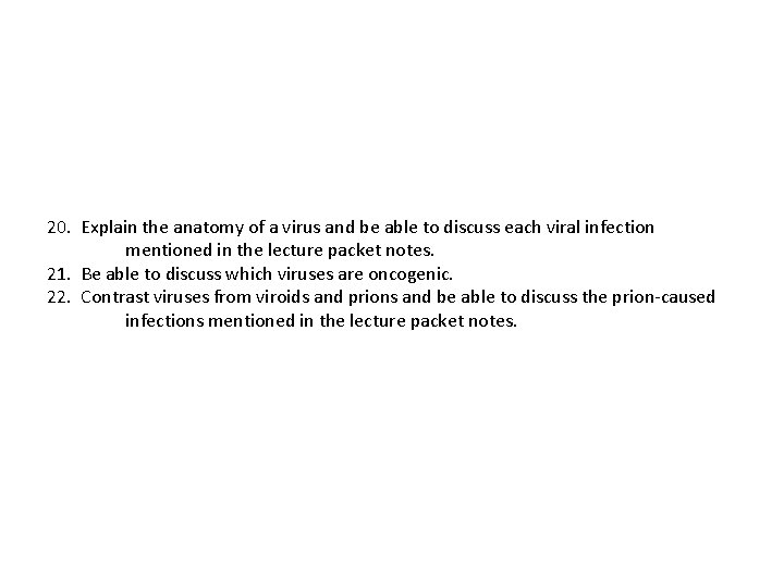20. Explain the anatomy of a virus and be able to discuss each viral