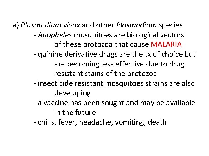 a) Plasmodium vivax and other Plasmodium species - Anopheles mosquitoes are biological vectors of