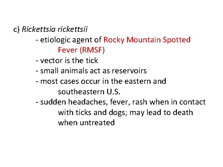 c) Rickettsia rickettsii - etiologic agent of Rocky Mountain Spotted Fever (RMSF) - vector