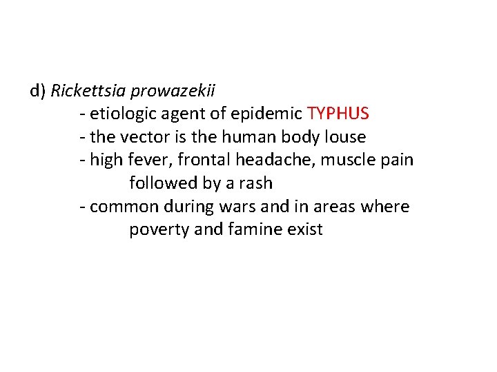 d) Rickettsia prowazekii - etiologic agent of epidemic TYPHUS - the vector is the