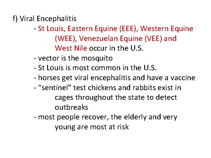 f) Viral Encephalitis - St Louis, Eastern Equine (EEE), Western Equine (WEE), Venezuelan Equine