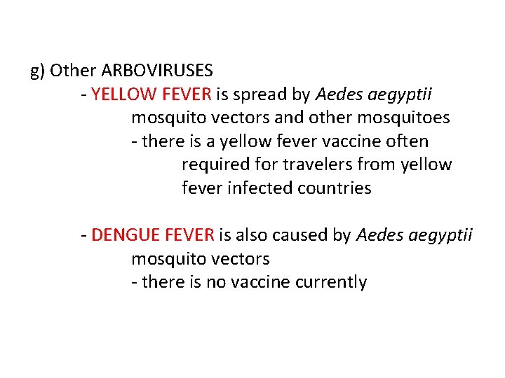 g) Other ARBOVIRUSES - YELLOW FEVER is spread by Aedes aegyptii mosquito vectors and