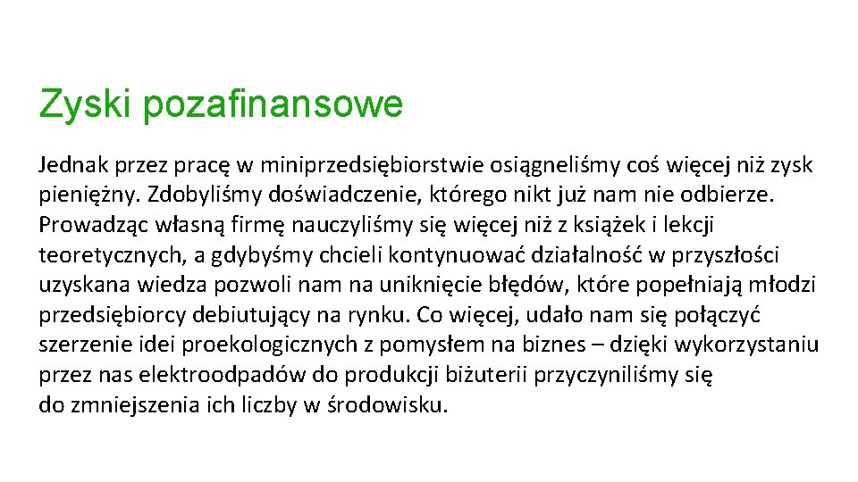 Zyski pozafinansowe Jednak przez pracę w miniprzedsiębiorstwie osiągneliśmy coś więcej niż zysk pieniężny. Zdobyliśmy