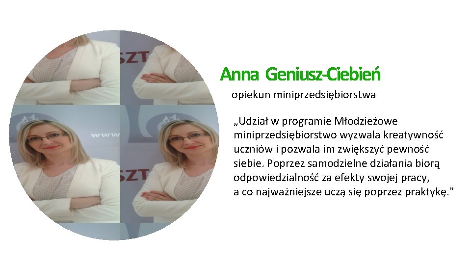 Anna Geniusz-Ciebień opiekun miniprzedsiębiorstwa „Udział w programie Młodzieżowe miniprzedsiębiorstwo wyzwala kreatywność uczniów i pozwala