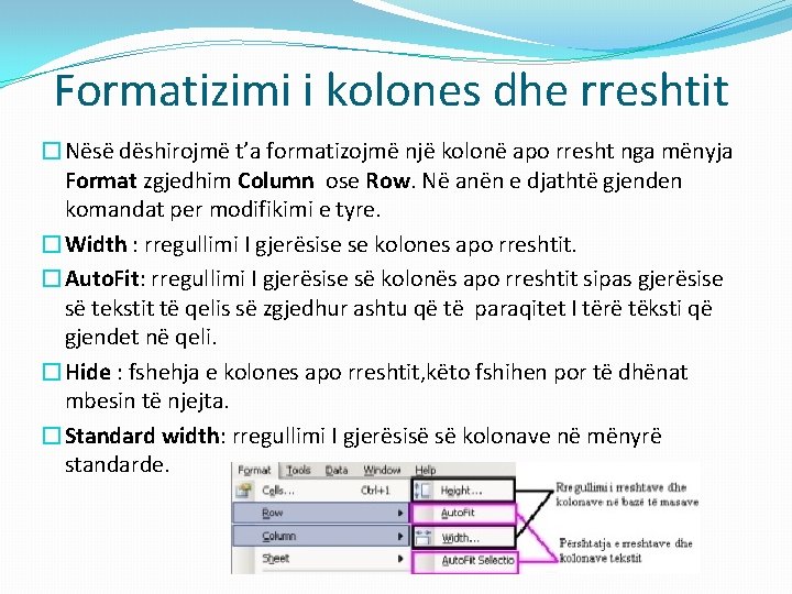 Formatizimi i kolones dhe rreshtit �Nësë dëshirojmë t’a formatizojmë një kolonë apo rresht nga