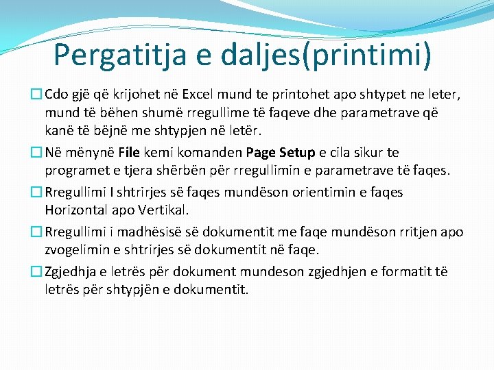 Pergatitja e daljes(printimi) �Cdo gjë që krijohet në Excel mund te printohet apo shtypet