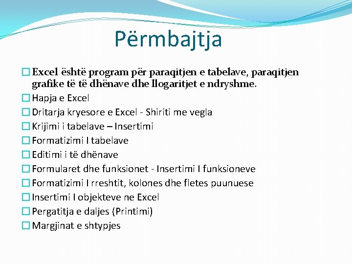 Përmbajtja �Excel është program për paraqitjen e tabelave, paraqitjen grafike të të dhënave dhe