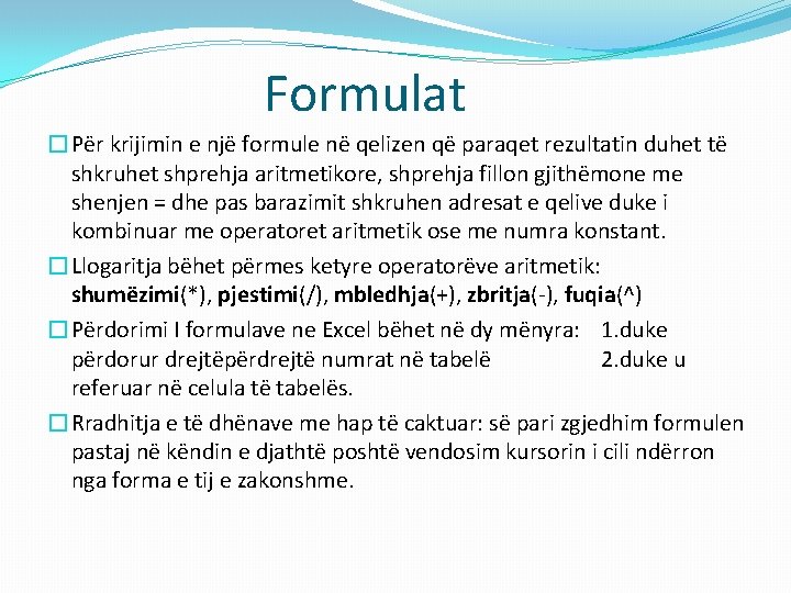 Formulat �Për krijimin e një formule në qelizen që paraqet rezultatin duhet të shkruhet