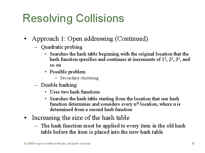 Resolving Collisions • Approach 1: Open addressing (Continued) – Quadratic probing • Searches the