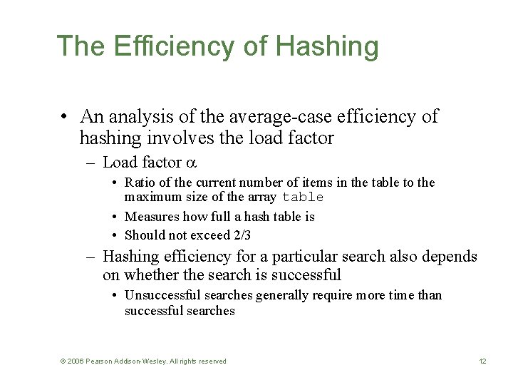 The Efficiency of Hashing • An analysis of the average-case efficiency of hashing involves