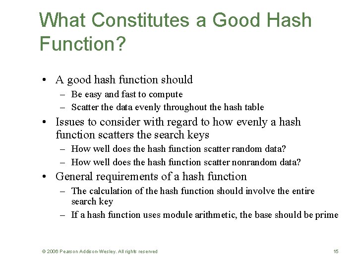 What Constitutes a Good Hash Function? • A good hash function should – Be